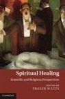 Fraser Watts, Fraser (University of Cambridge) Watts, Revd. Dr. Fraser Watts, Fraser Watts, Fraser (University of Cambridge) Watts, Revd. Dr. Fraser Watts - Spiritual Healing