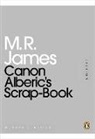 M. R. James, M.R. James, Montague Rhodes James - Canon Alberic's Scrap-Book