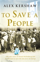Alex Kershaw, Kershaw Alex - To Save a People