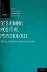 Kennon M. (EDT)/ Kashdan Sheldon, Todd B. Kashdan, Kashdan Todd B., Kennon M. Sheldon, Sheldon Kennon M., Michael F. Steger... - Designing Positive Psychology