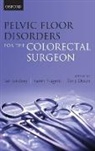 Tony Dixon, Ian Lindsey, Ian/ Nugent Lindsey, Karen Nugent, Tony Dixon, Dixon Tony... - Pelvic Floor Disorders for the Colorectal Surgeon