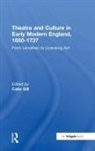 Catie Gill, Catie Gill, Gill Catie - Theatre and Culture in Early Modern England, 1650-1737