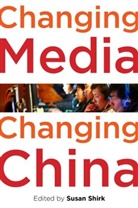 Shirk, Susan L. Shirk, Susan L. (EDT) Shirk, Susan L. Shirk, Susan L. (Director of Institute on Global Conflict and Cooperation Shirk - Changing Media, Changing China