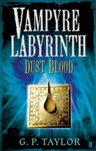 G P Taylor, G. P. Taylor, G.P. Taylor - Vampyre Labyrinth: Dust Blood
