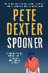 Pete Dexter, Pete (Author) Dexter, Dexter Pete - Spooner