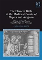 Cathleen A. Fleck, CathleenA. Fleck, Fleck Cathleen A. - Clement Bible At the Medieval Courts of Naples and Avignon