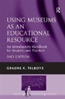 Graeme K. Talboys, Talboys Graeme K. - Using Museums As an Educational Resource