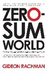Gideon Rachman, Gideon (Author) Rachman - Zero Sum World
