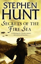 Stephen Hunt - Secrets of the Fire Sea