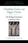 J. Warren Smith, Smith J. Warren - Christian Grace and Pagan Virtue