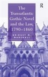 Bridget M. Marshall, Marshall Bridget M. - Transatlantic Gothic Novel and the Law, 1790-1860