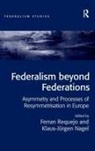 Klaus-Jurgen Nagel, Mr. Klaus-Jurgen Requejo Nagel, Ferran Requejo, Ferran Nagel Requejo, Nagel Klaus-Jurgen, Nagel Klaus-Jürgen... - Federalism Beyond Federations