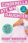 Peggy Orenstein - Cinderella Ate My Daughter