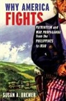 Susan A Brewer, Susan A. Brewer, Susan A. (Professor of History Brewer, Brewer Susan A. - Why America Fights