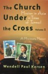 Wendell Paul Karsen - The Church Under the Cross