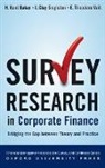 H. Kent Baker, H. Kent (University Professor of Finance and Kogod Research Professor Baker, H. Kent/ Singleton Baker, J. Clay Singleton, J. Clay (George D. and Harriet W. Cornell Professor of Finance Singleton, J.Clay Singleton... - Survey Research in Corporate Finance