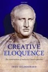 Ingo Gildenhard, Ingo (Reader in Latin Literature and Roman Culture Gildenhard, Gildenhard Ingo - Creative Eloquence