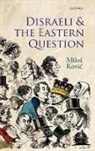 Milos Kovic, Kovic Milos - Disraeli and the Eastern Question