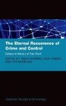 David Downes, David/ Hobbs Downes, Dick Hobbs, Tim Newburn, Newburn Tim, David Downes... - The Eternal Recurrence of Crime and Control: Essays in Honour of