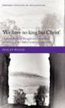Philip Wood - We Have No King but Christ