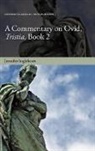 Jennifer Ingleheart - A Commentary on Ovid, Tristia