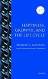 Richard A Easterlin, Richard A. Easterlin, Richard A. (University Professor and Professor of Economics Easterlin, Richard A./ Hinte Easterlin, Holge Hinte, Holger Hinte... - Happiness, Growth, and the Life Cycle