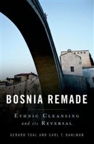 Carl Dahlman, Carl (Associate Professor Dahlman, Carl T. Dahlman, Gerard Toal, Gerard (Professor and Director Toal, Gerard/ Dahlman Toal... - Bosnia Remade