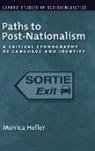 Monica Heller, Heller Monica - Paths to Post-nationalism