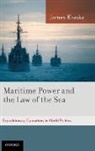James Kraska, Kraska James - Maritime Power and the Law of the Sea