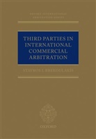 Stavros Brekoulakis, Stavros L. Brekoulakis - Third Parties in International Commercial Arbitration