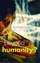 Allen E Buchanan, Allen E. Buchanan, Allen E. (Duke University) Buchanan - Beyond Humanity?