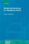 Andrew Reynolds - Designing Democracy in a Dangerous World