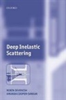 Amanda Cooper-Sarkar, Amanda (Department of Physics Cooper-Sarkar, Cooper-Sarkar Amanda, Robin Devenish, Robin (Department of Physics Devenish, Robin Cooper-Sarkar Devenish... - Deep Inelastic Scattering