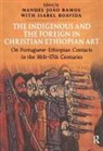 Dr Isabel Boavida, Dr Isabel Ramos Boavida, Isabel Boavida, Isabel Ramos Boavida, Manuel João Ramos, Isabel Boavida... - Indigenous and the Foreign in Christian Ethiopian Art