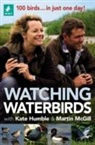 Kate Humble, Kate Mcgill Humble, Martin McGill - Watching Waterbirds With Kate Humble and Martin Mcgill