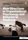 Alexander-Stamatios Cooper Antoniou, Dr. Alexander-Stamatios Cooper Antoniou, Cary Cooper, Professor Cooper, Alexander-Stamatios Antoniou, Dr. Alexander-Stamatios Antoniou - New Directions in Organizational Psychology and Behavioral Medicine