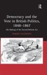 Robert Saunders, Saunders Robert - Democracy and the Vote in British Politics, 1848-1867
