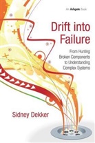 Professor Sidney Dekker, Sidney Dekker, Sidney (Griffith University Dekker - Drift into Failure