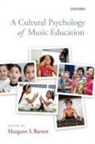 Margaret S Barrett, Margaret S. Barrett, Margaret S. Barrett, Margaret S. (University of Queensland Barrett - A Cultural Psychology of Music Education