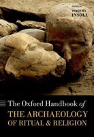 Timothy Insoll, Timothy Insoll, Insoll Timothy - The Oxford Handbook of the Archaeology of Ritual and Religion