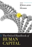 Gary Becker, Gary S. Becker, Alan Burton-Jones, Alan/ Spender Burton-Jones, Jc Spender, Alan Burton-Jones... - The Oxford Handbook of Human Capital