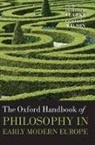 Desmond M. Clarke, Desmond M./ Wilson Clarke, Desmond M Clarke, Desmond M. Clarke, Catherine Wilson - The Oxford Handbook of Philosophy in Early Modern Europe