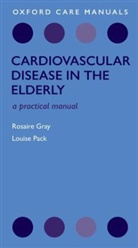 Rosaire Gray, Rosaire (Consultant Physician and Honorary Senior Lecturer at UCL Gray, Rosaire/ Pack Gray, Louise Pack, Louise (Consultant Physician Pack - Cardiovascular Disease in the Elderly