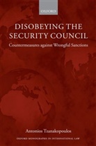 Antonios Tzanakopoulos, Antonios (Lecturer in Law Tzanakopoulos, Tzanakopoulos Antonios - Disobeying the Security Council