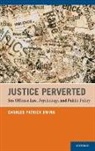 Ewing, Charles Patrick Ewing - Justice Perverted