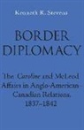Kenneth Stevens, Kenneth R. Stevens - Border Diplomacy