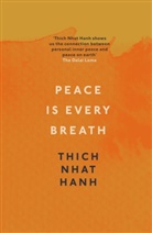 THICH HANH, Thich Nhat Hanh, Thich Nhat Hanh - Peace Is Every Breath