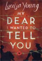 Louisa Young - My Dear I wanted to tell You