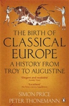 Simon Price, Price Simon, Peter Thonemann - The Birth of Classical Europe
