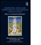 Michaela Brockmann, Michaela (University of Westminster Brockmann, Brockmann Michaela, Linda Clarke, Linda (University of Westminster Clarke, Christopher Winch... - Knowledge, Skills and Competence in the European Labour Market